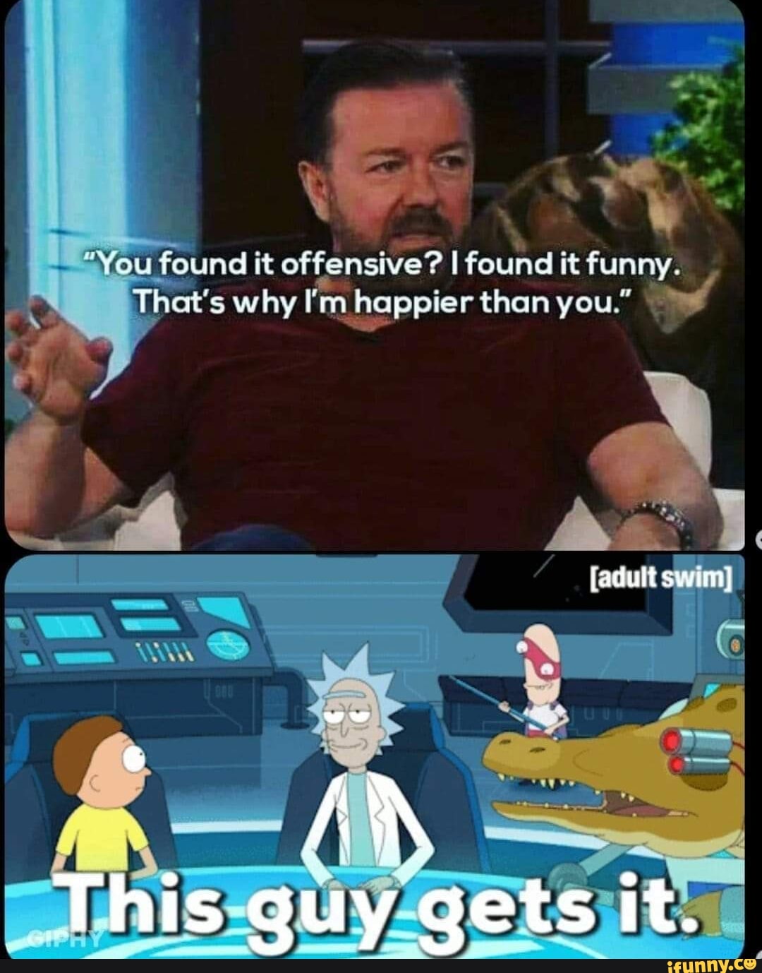 You Found It Offensive I Found It Funny That S Why I M Happier Than You Adult This Guy Gets It