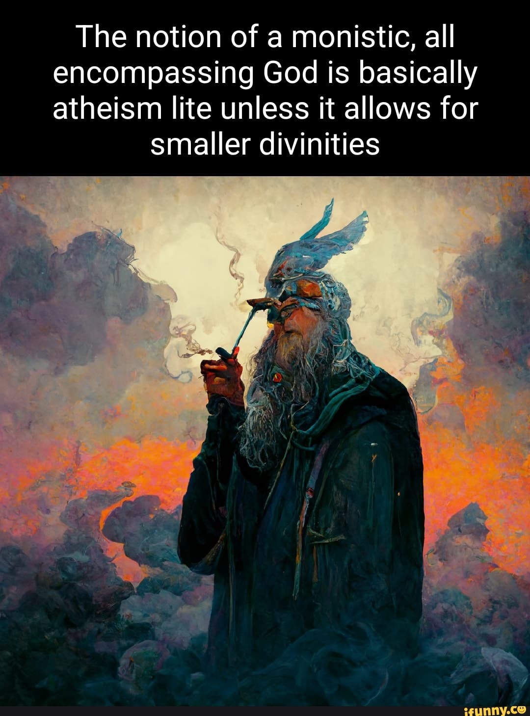 The notion of a monistic, all encompassing God is basically atheism ...