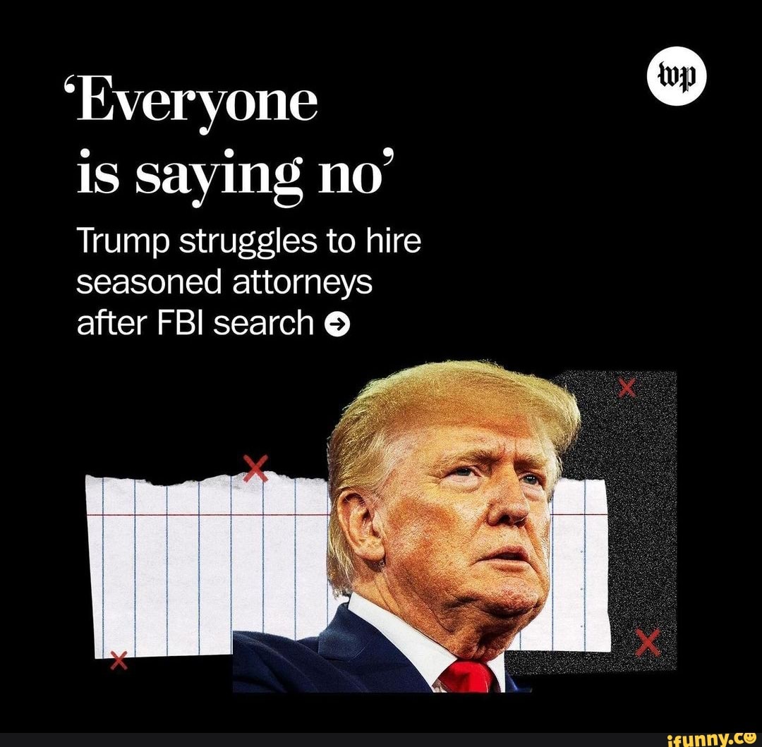 'Everyone is saying no' Trump struggles to hire seasoned attorneys