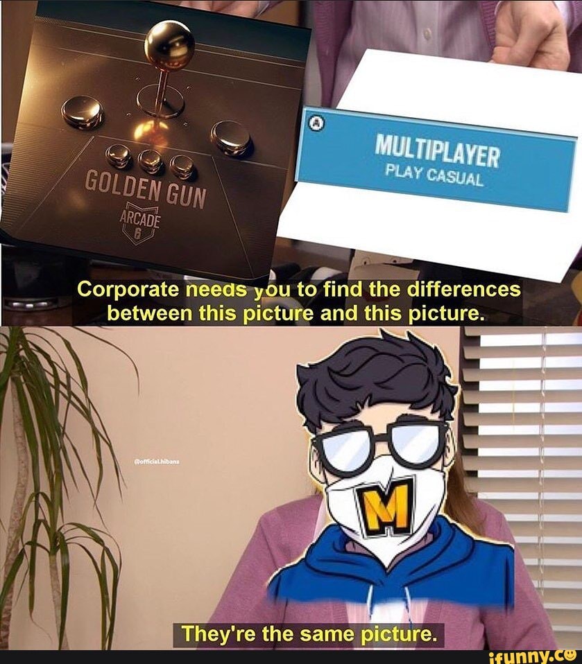 Corporate Needs You To Find The Difference Original