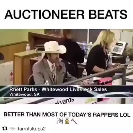 AUCTIONEER BEATS Park: Livestock Whitewood, SK watt? THAN MOST OF TODAY'S RAPPERS LOL an - iFunny Brazil