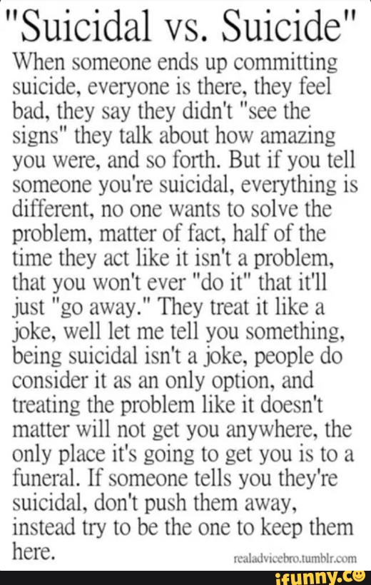 "Suicidal vs. Suicide" When someone ends up committing