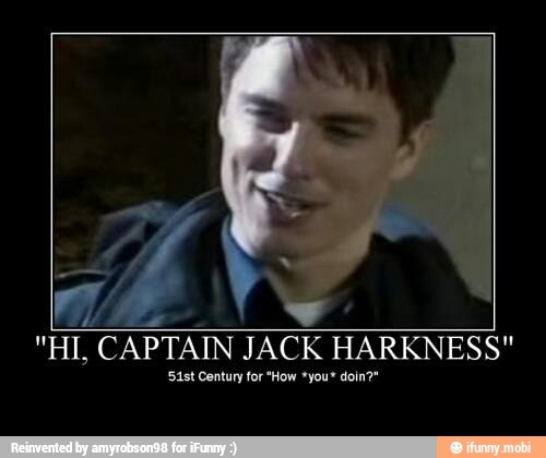 SIN
CAPTAIN JACK HARKNESS"
5Ast Century for "How *you* doin?"