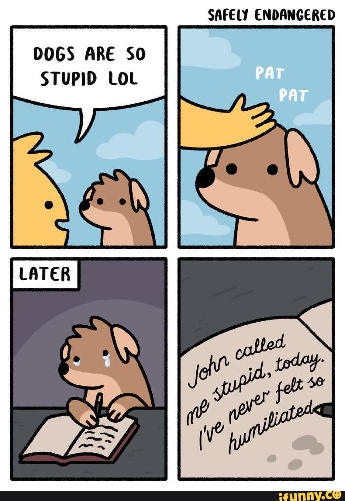 & know words hurt SAFELY ENDANGERED PAT PAT DOGS ARE SO STUPID Lot