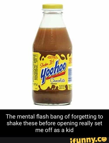 The mental flash bang of forgetting to shake these before opening really set me off as a kid