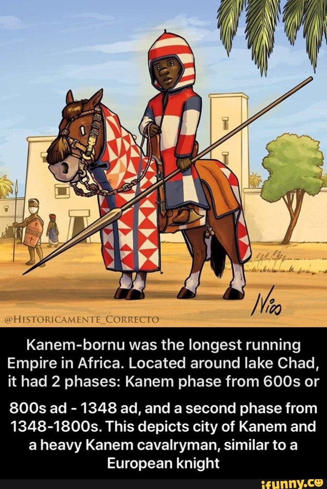 HISTORICAMENTE_CORRECTO Kanembornu was the longest running Empire in