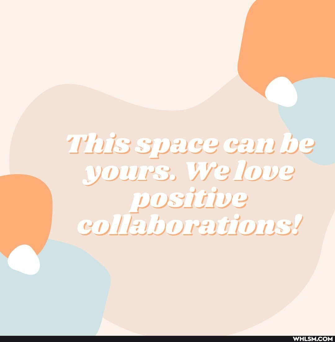 This space can be
yours. We love positive
collaborations!
