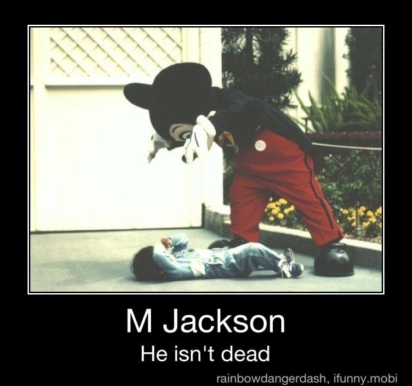 M Jackson
He isn't dead - M Jackson
He isn't dead