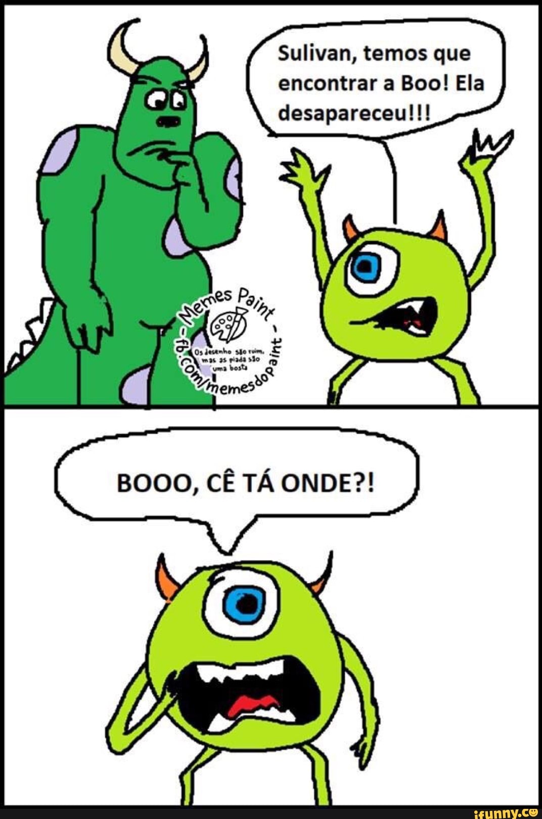Sulivan, temos que
encontrar a Boo! Ela
desapareceu!!!