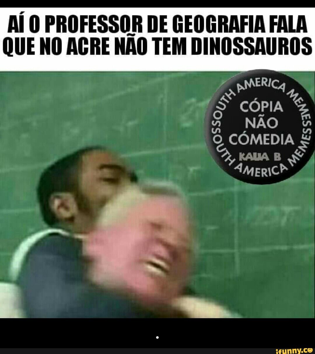 QUE NO ACRE NAO TEM DINOSSAUROS
pMeERiC, "A CÓPIA
O CÓMEDIA
s - .
