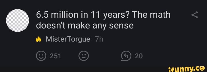 6.5 million in 11 years? The math
doesn't make any sense