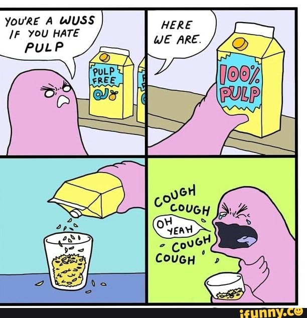 You'RE A WUSS
PULP