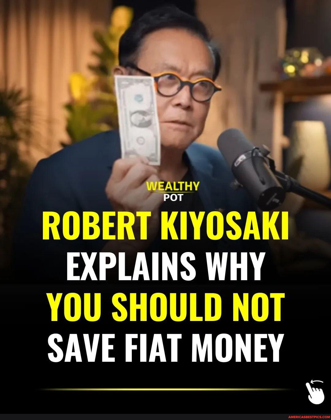 Robert Kiyosaki Explains Why You Should Not Save Fiat Money Americas