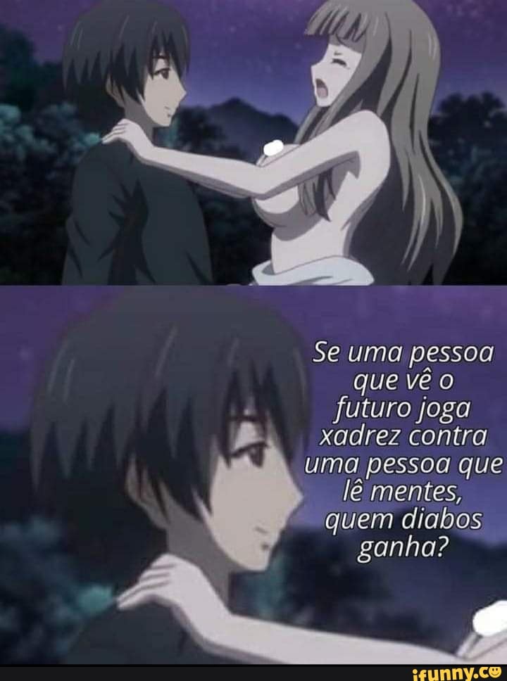 Se uma pessoa que vê o futuro joga xadrez contra uma pessoa que lê mentes, quem diabos ganha?