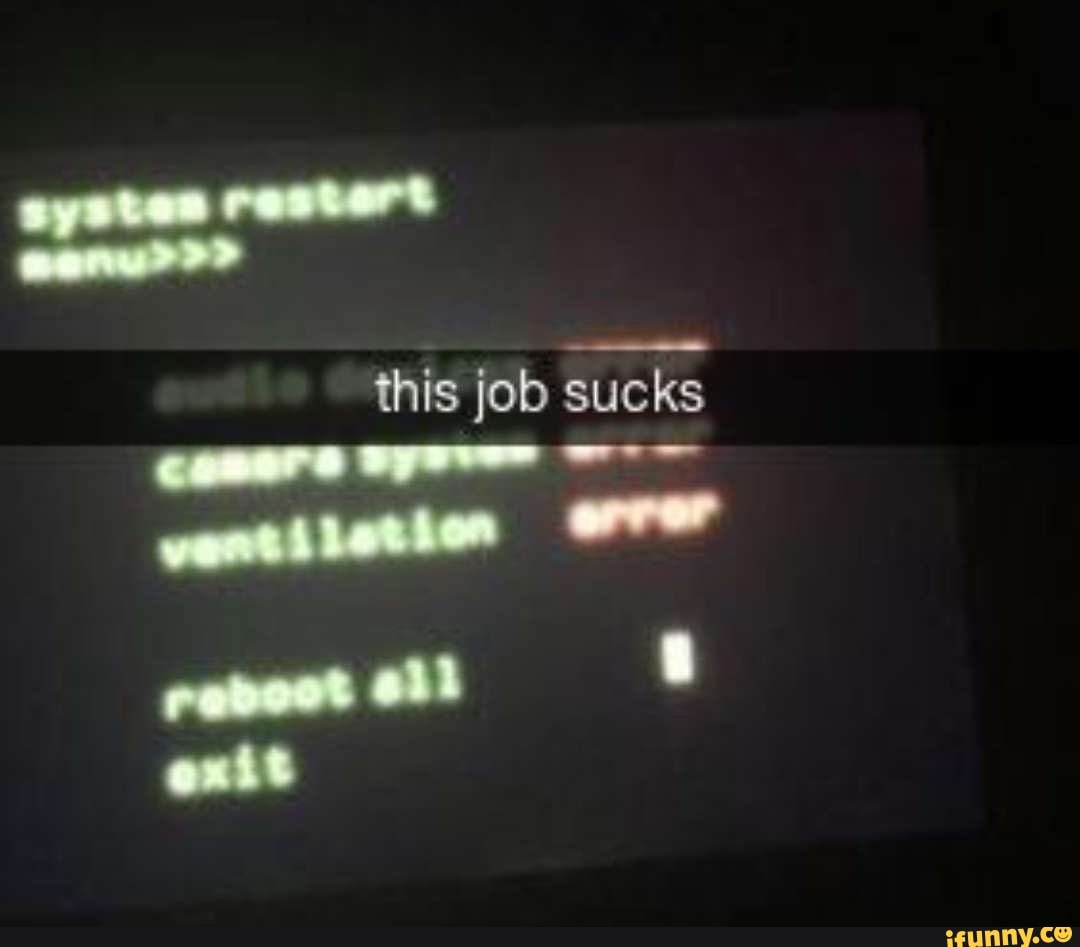 This Job Sucks Exit Ifunny 1370