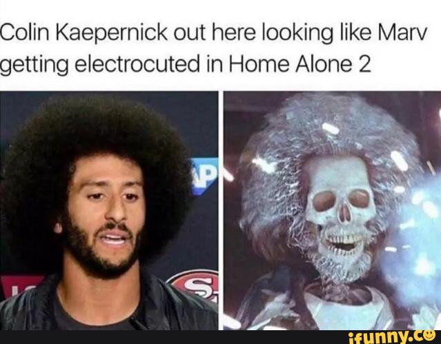 Olin Kaepemick Out Here Looking Like Marv Setting Electrocuted In Home Alone 2 Ifunny