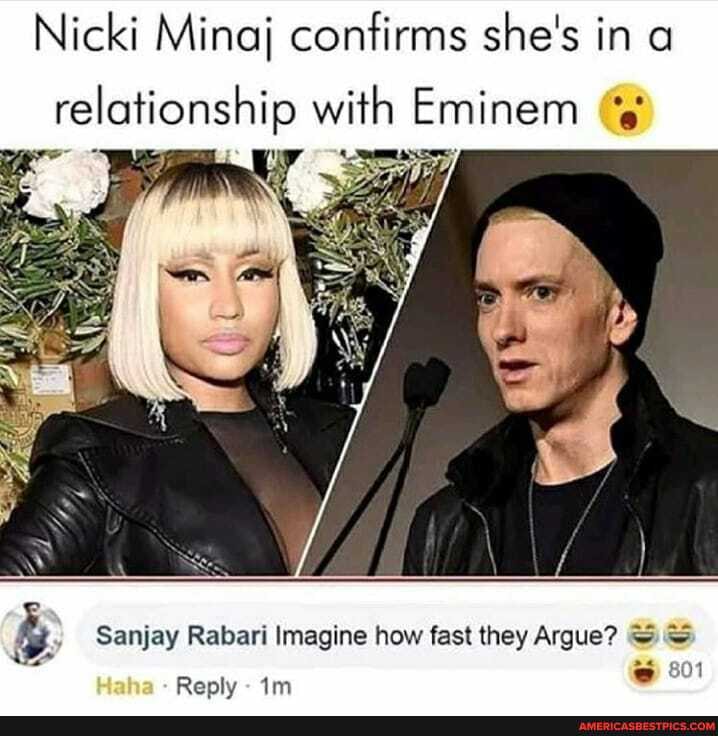 Nicki Minaj confirms she's in a
relationship with Eminem
Sanjay Rabari Imagine how fast they Argue?
all
Reply