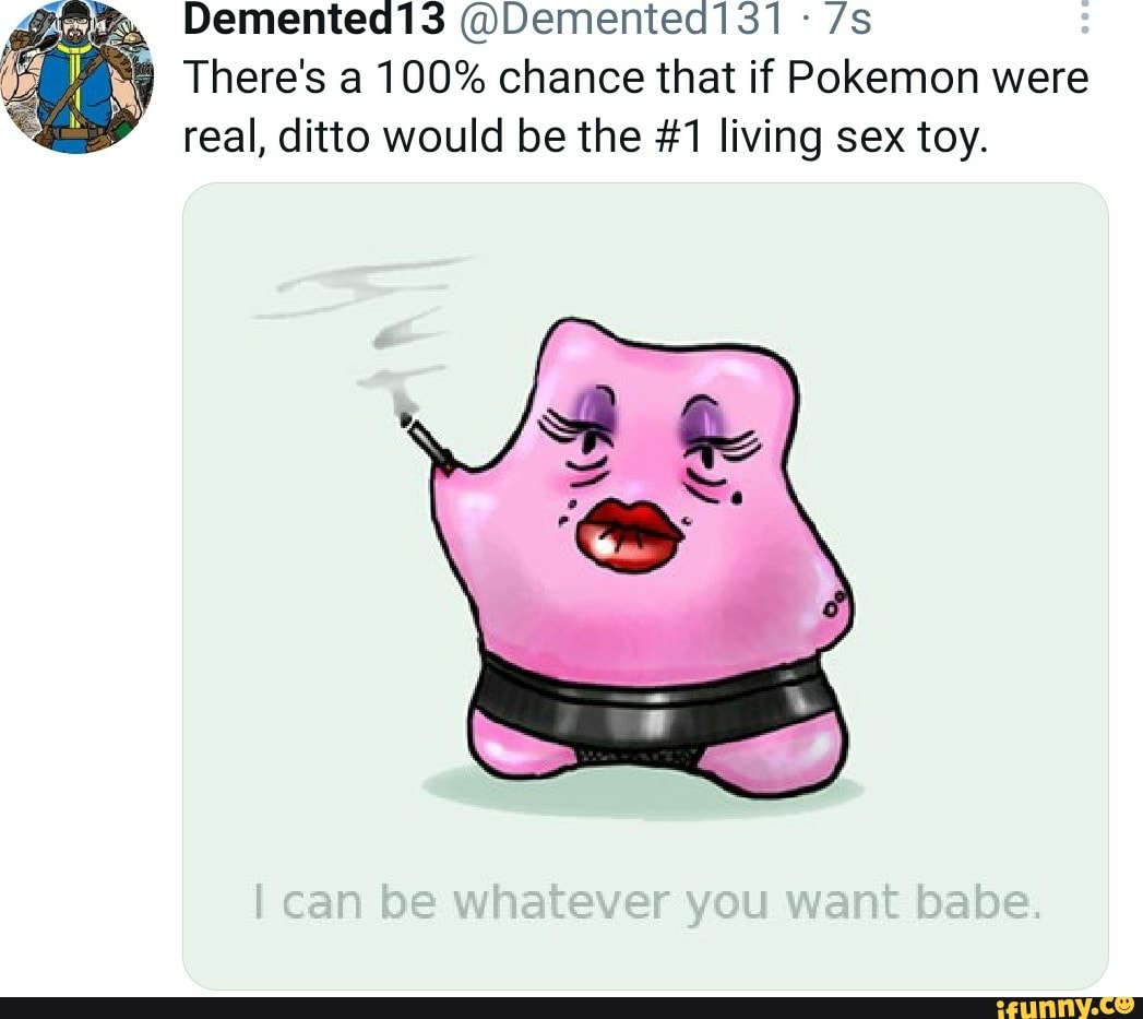 Demented13 @Dementedl There's 100% chance that if Pokemon were real ...