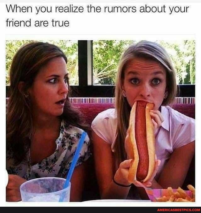 When you realize the rumors about your friend are true