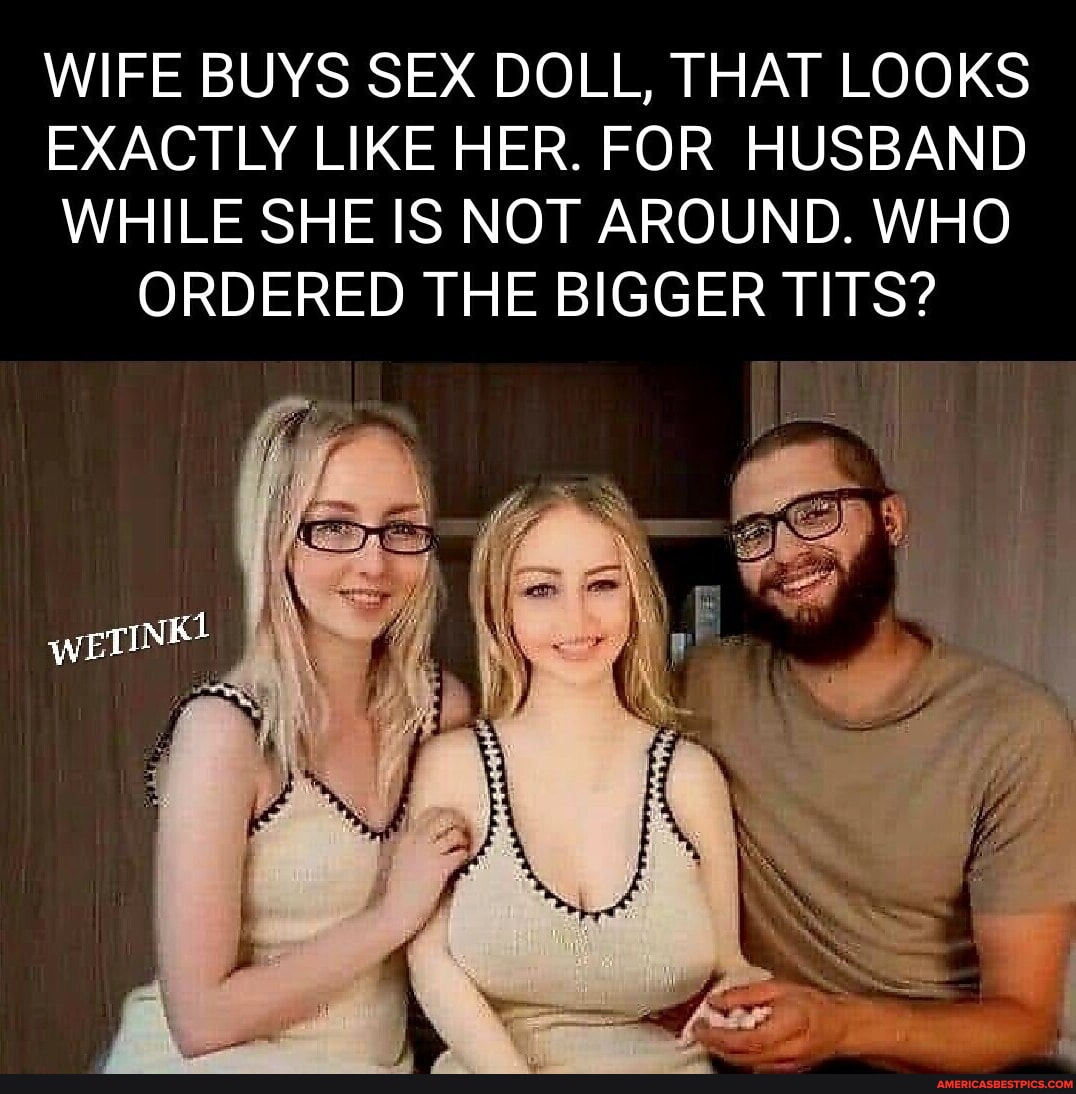 WIFE BUYS SEX DOLL, THAT LOOKS EXACTLY LIKE picture image