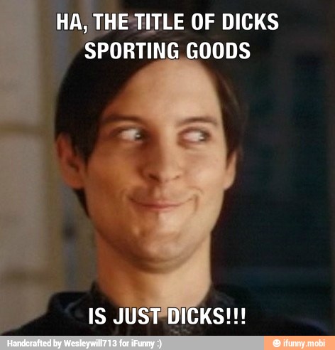 HA, THETITLE OF DICKS
SPORTING GOODS