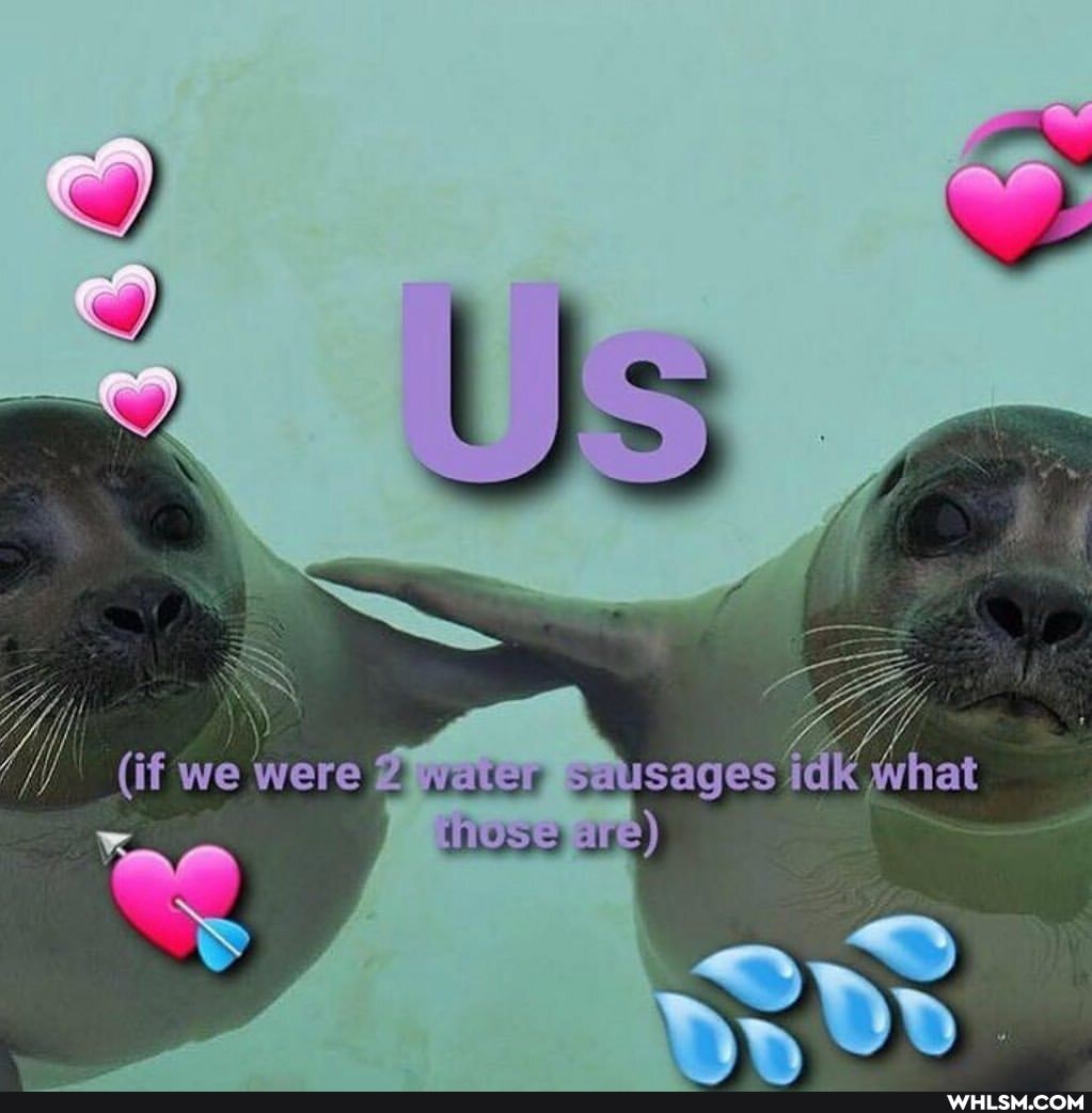 if We Were sausages id ha
dniorsie