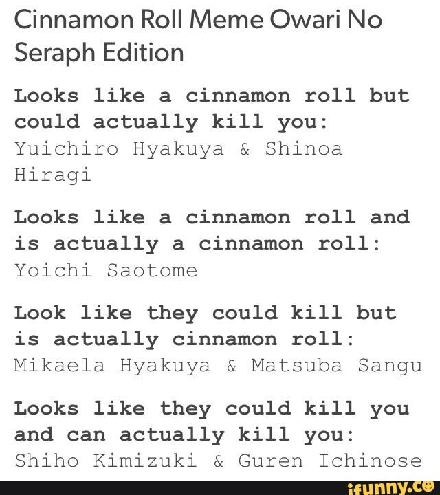 Cinnamon Roll Meme Owari No Seraph Edition Looks Like 3 Cinnamon Roll But Could Actually Kill