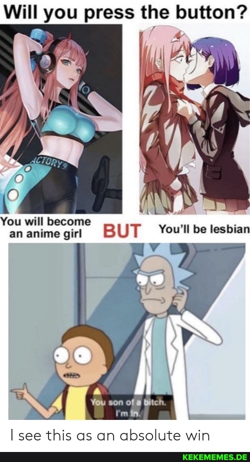 Will you press the button? You will become an anime girl BUT You be lesbian You'