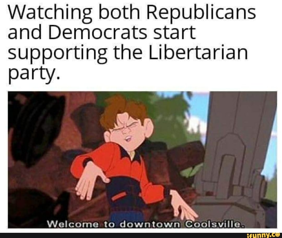 Watching both Republicans
and Democrats start
Supporting the Libertarian
party.