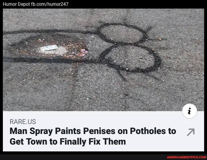 RARE.US Man Spray Paints Penises on Potholes to 7 Humor Depot Get Town