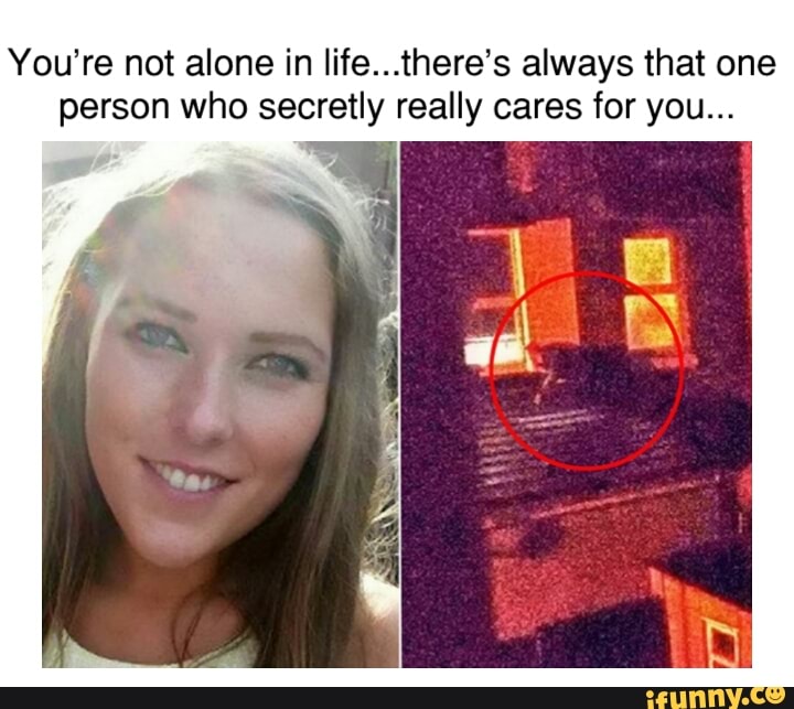You're not alone in life...there's always that one
person who secretly really cares for you...