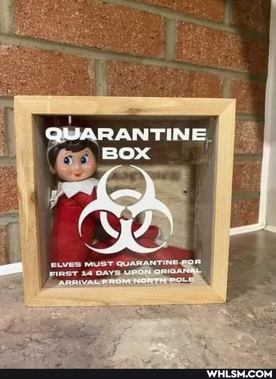 QUARANTINE
ELVES MUST QUARAN FIRST 14 DAYS. UBON