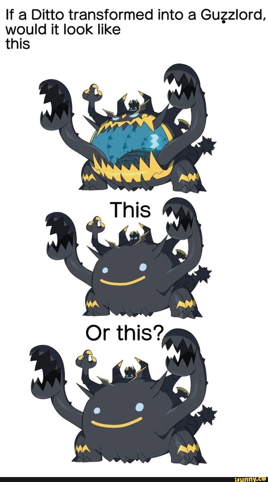 If A Ditto Transformed Into A Guzzlord Would It Look Like This IFunny 