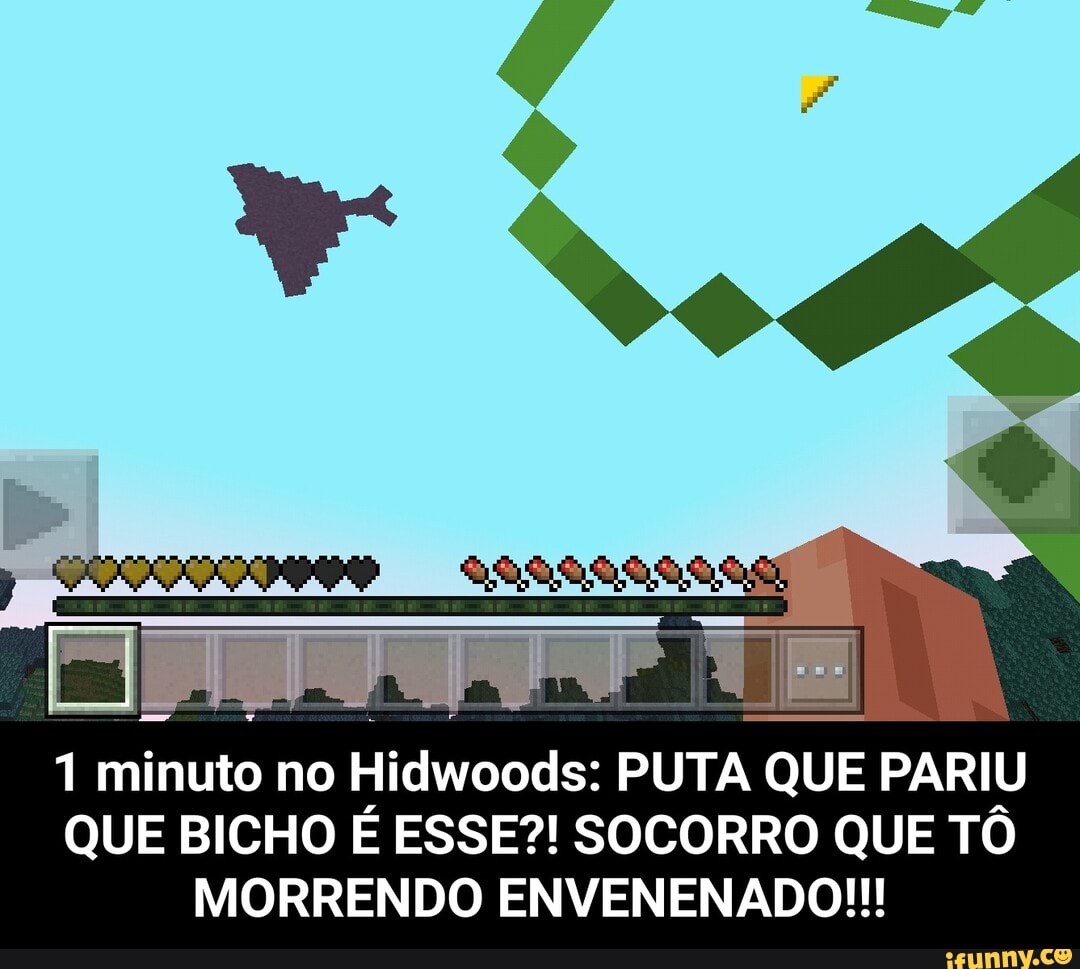 TE
1 minuto no Hidwoods: PUTA QUE PARIU QUE BICHO E ESSE?! SOCORRO QUE TÔ MORRENDO ENVENENADO!!! - 1 minuto no Hidwoods: PUTA QUE PARIU QUE BICHO É ESSE?! SOCORRO QUE TÔ MORRENDO ENVENENADO!!!
