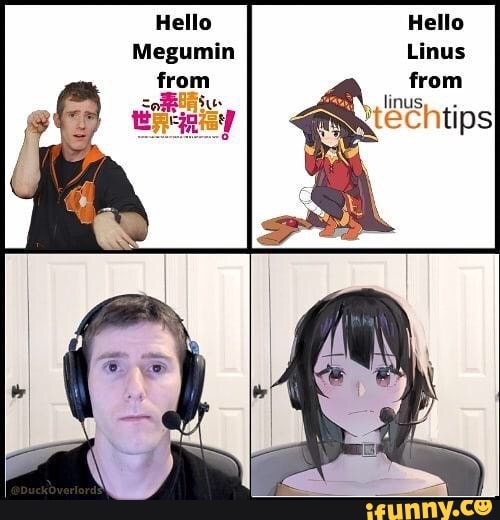 Megumin Linus
from from linus,
stechtips