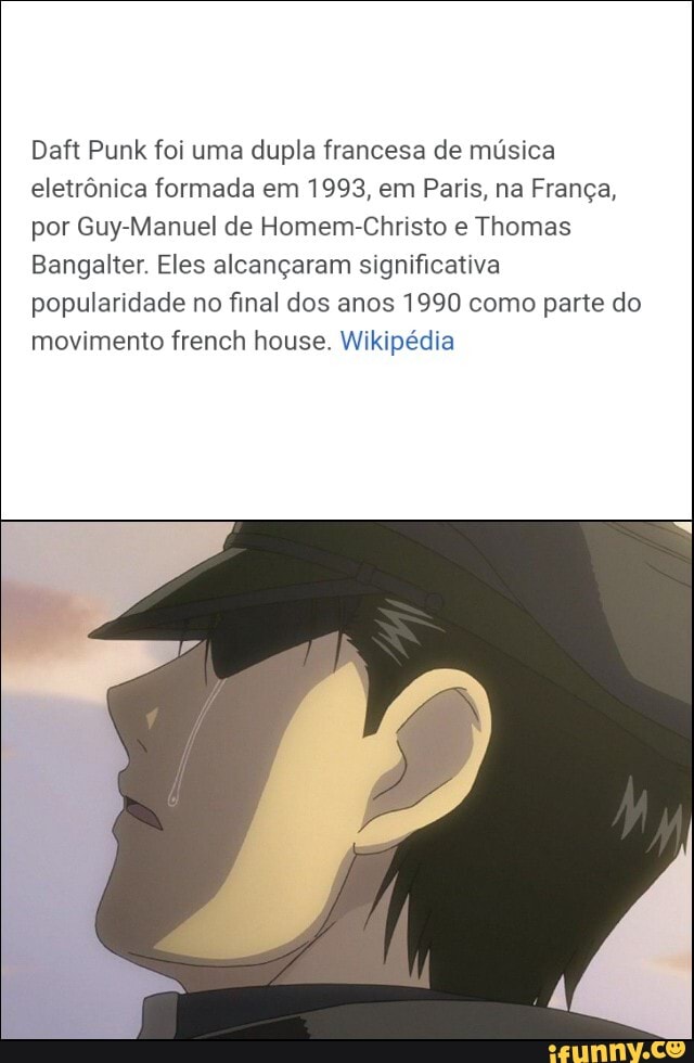 Daft Punk foi uma dupla francesa de música eletrônica formada em 1993, em Paris, na França, por Guy-Manuel de Homem-Christo e Thomas
Bangalter. Eles alcançaram significativa popularidade no final dos anos 1990 como parte do movimento french house. Wikipédia