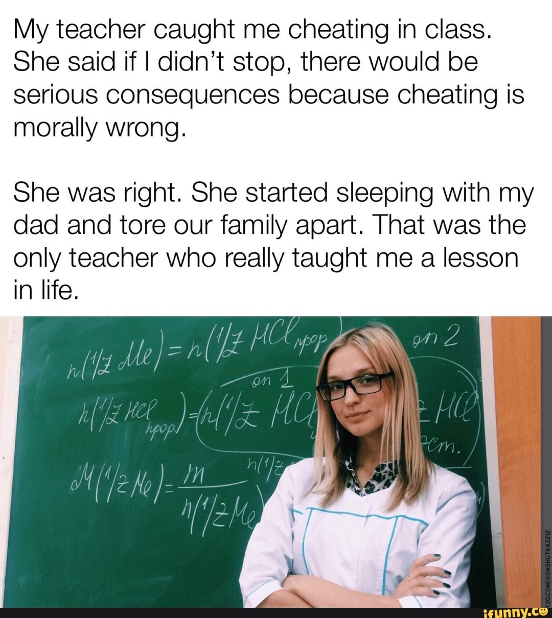 My teacher caught me cheating in class. She said if I didn't stop