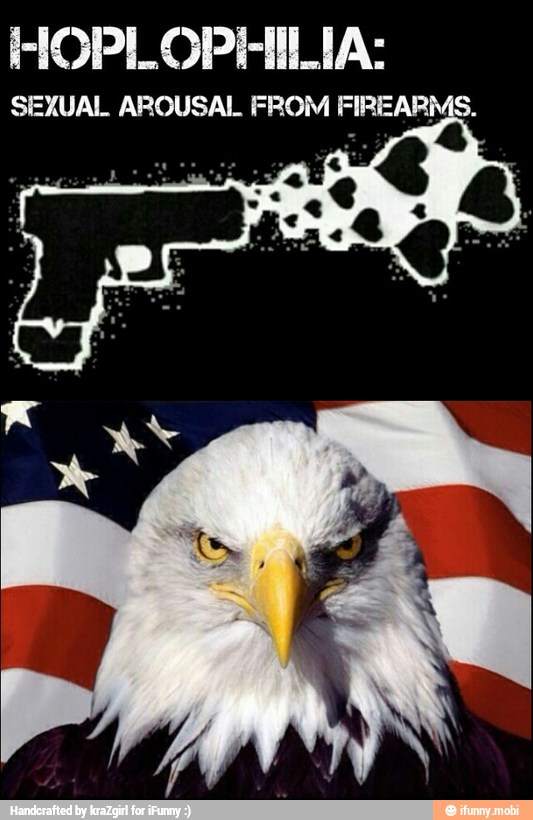 HOPLOPHILIA:
SEXUAL AROUSAL FROM FIREARMS.