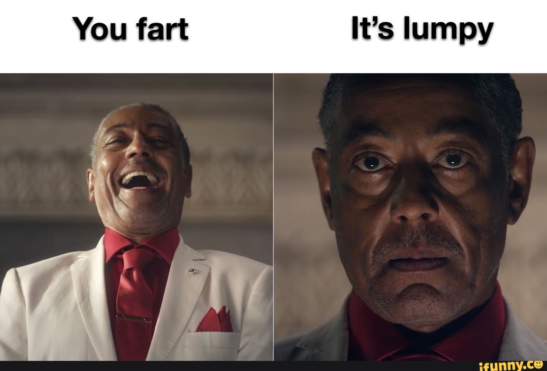 You fart It's lumpy - iFunny