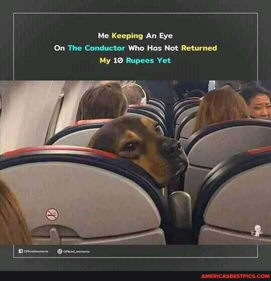 Me Keeping An Eye
On The Conductor Who Has Not Returned
My io Rupees Yet
