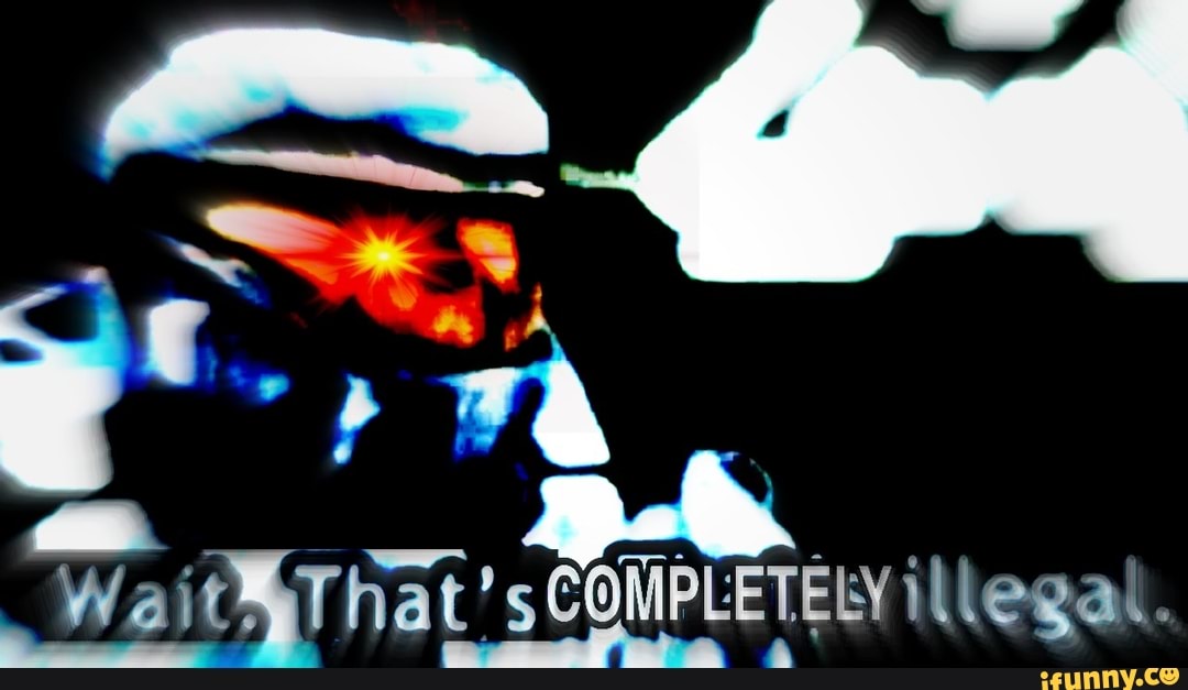 5
COME at Wait™That' PLETELY ille
K