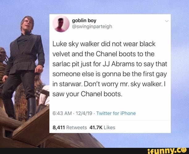 Goblin boy Luke sky walker did not wear black velvet and the Chanel boots  to the