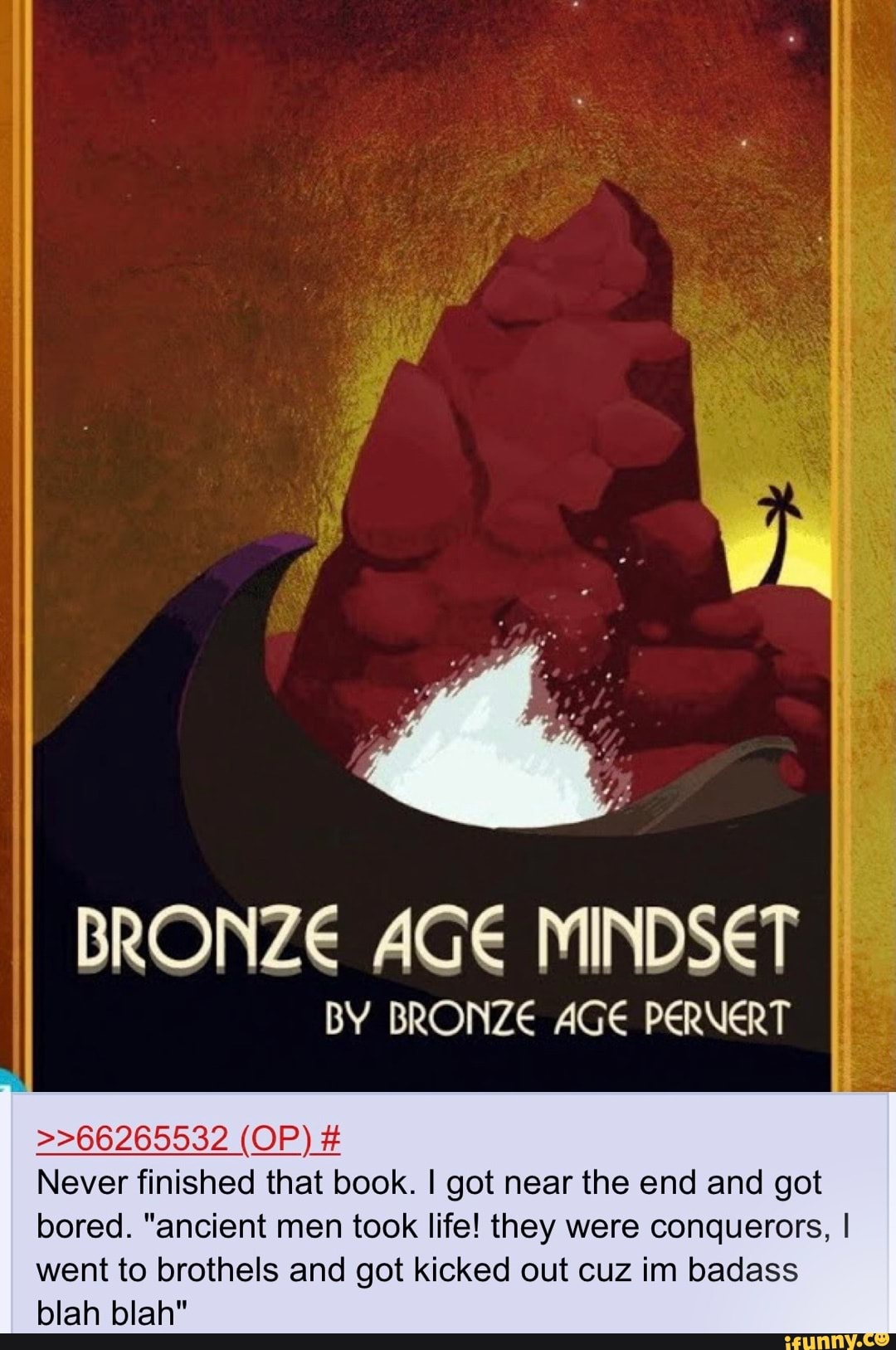 BRONZE AGE MINDSET BY BRONZE AGE PERVERT >>66265532 (OP) Never