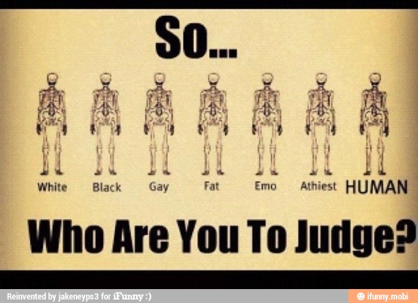 To Judge?
at Emo Athiest HUMAN
Who Are You