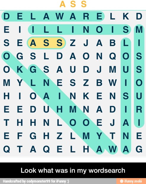 DELAWARELKD
s M LLINOI
SEASSZJABL
OGSLDAONQOS
OKGSAUDJMUS
MYLNESZBWI O
NKENSU I O A H
R EEDUHMN AOD
THHNLOOEJA
EFGHZLMYTNE
QTAQELHAWAG
Look what was in my wordsearch - Look what was in my wordsearch