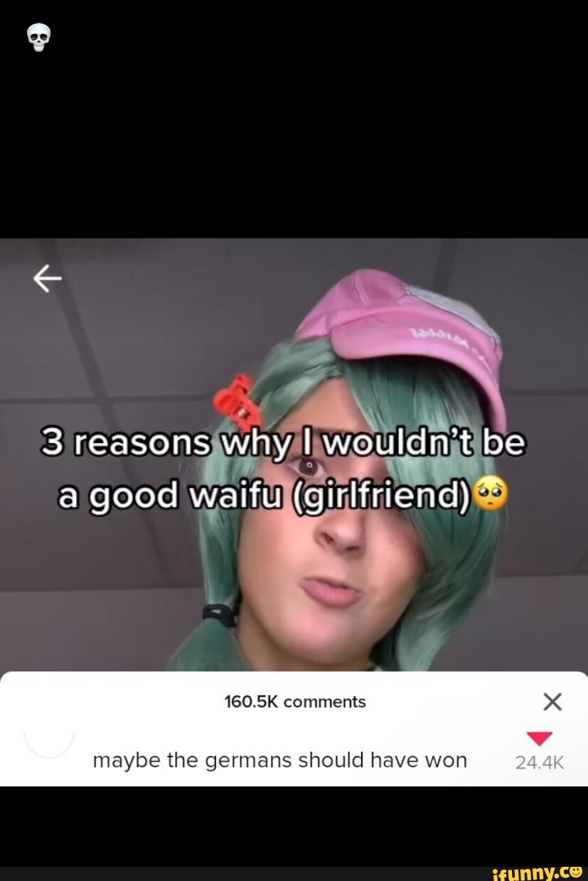 3 Reasons Why I Wouldnt Be A Good Waitu Girlfriend 1605k Comments X