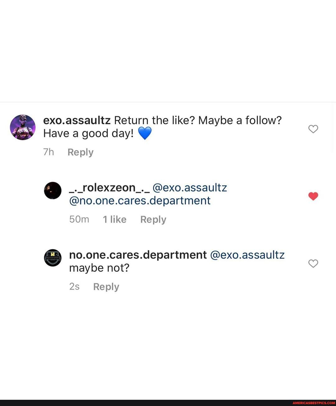 exo.assaultz Return the like? Maybe a follow?
Have a good day!
Reply
_._rolexzeon_._ @exo.assaultz
@no.one.cares.department
like Reply
no.one.cares.department @exo.assaultz maybe not?
Reply