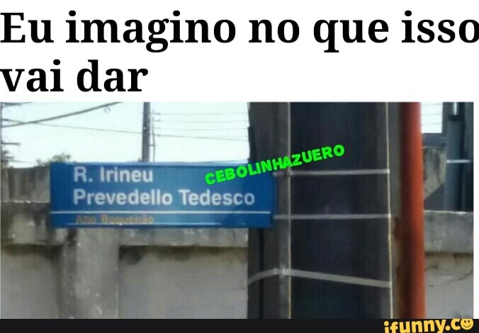 Eu imagino no que isso