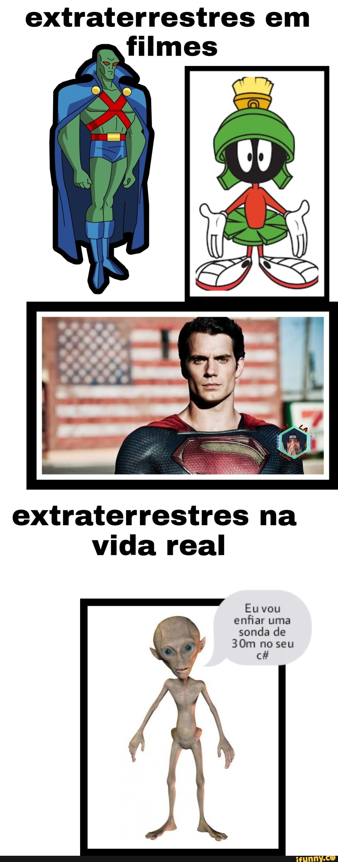 extraterrestres em filmes
extraterrestres na vida real
Eu vou enfiar uma sonda de noseu cê