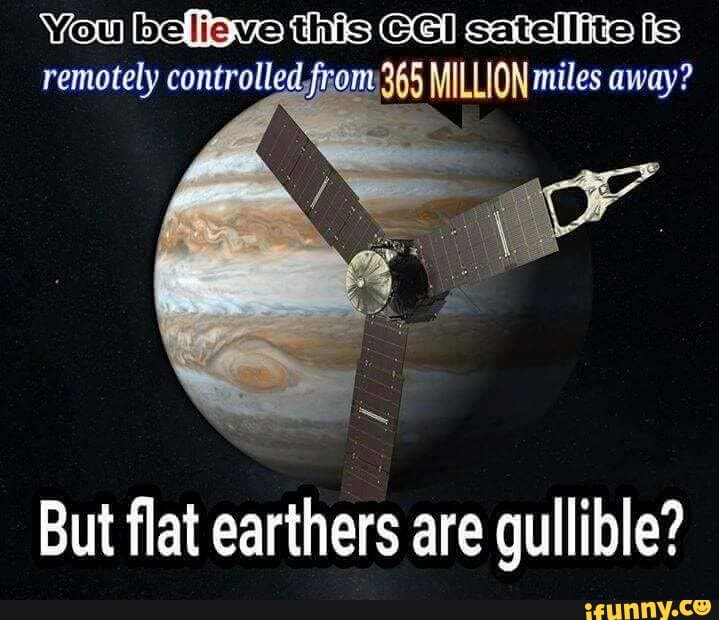 Gal
But flat
earthers
are WT TY